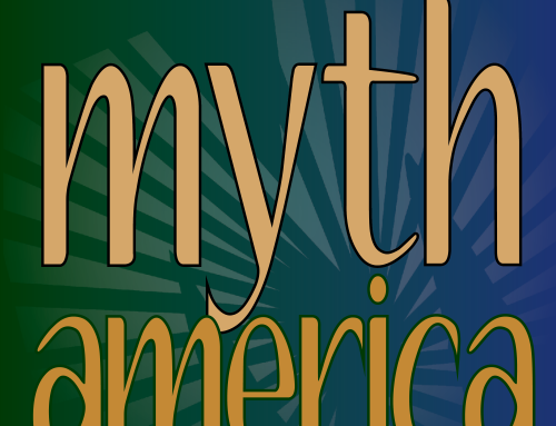 Finally, a podcast! Myth America™ is being reborn.